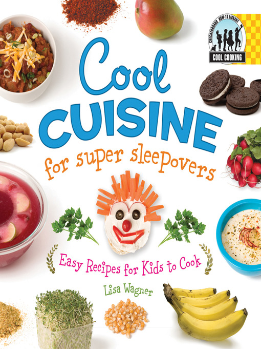 Title details for Cool Cuisine for Super Sleepovers by Lisa Wagner - Available